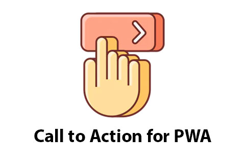 Call to Action for PWA